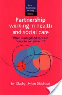 Le travail en partenariat dans le domaine de la santé et des soins sociaux 2e : Qu'est-ce que les soins intégrés et comment les mettre en œuvre ? - Partnership Working in Health and Social Care 2e: What Is Integrated Care and How Can We Deliver It?