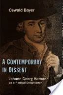 Un contemporain en dissidence : Johann Georg Hamann, un illuminé radical - A Contemporary in Dissent: Johann Georg Hamann as Radical Enlightener