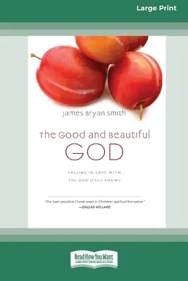 Le bon et beau Dieu : Tomber amoureux du Dieu que Jésus connaît (Apprentice (IVP Books) (16pt Large Print Edition) - The Good and Beautiful God: Falling in Love with the God Jesus Knows (Apprentice (IVP Books) (16pt Large Print Edition)