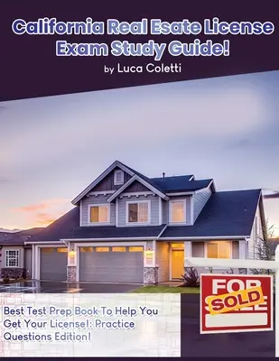 Guide d'étude pour l'examen de licence immobilière en Californie - California Real Estate License Exam Study Guide