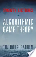 Vingt conférences sur la théorie des jeux algorithmiques - Twenty Lectures on Algorithmic Game Theory