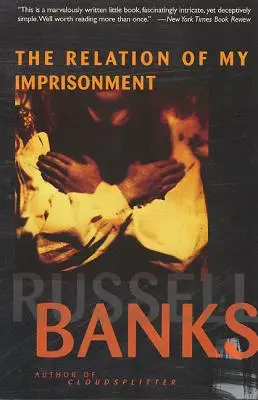 Relation de mon emprisonnement : Une fiction - Relation of My Imprisonment: A Fiction