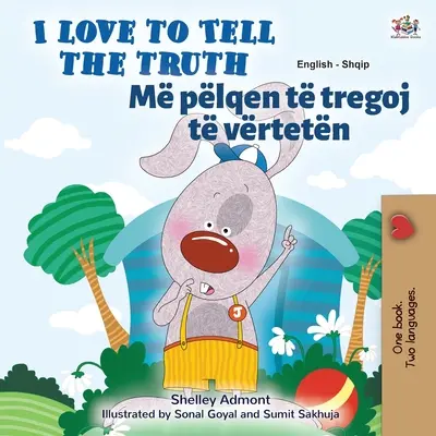 J'aime dire la vérité (livre pour enfants bilingue anglais-albanais) - I Love to Tell the Truth (English Albanian Bilingual Children's Book)