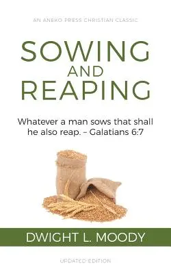 Semer et récolter : Tout ce qu'un homme sème, il le moissonnera aussi. - Galates 6:7 - Sowing and Reaping: Whatever a man sows that shall he also reap. - Galatians 6:7