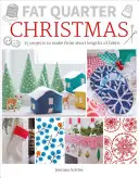 Fat Quarter : Noël : 25 projets à réaliser avec des tissus courts - Fat Quarter: Christmas: 25 Projects to Make from Short Lengths of Fabric