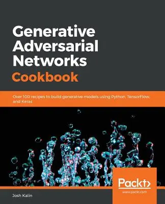 Generative Adversarial Networks Cookbook (en anglais) - Generative Adversarial Networks Cookbook