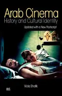 Le cinéma arabe : histoire et identité culturelle : Édition révisée et mise à jour - Arab Cinema: History and Cultural Identity: Revised and Updated Edition