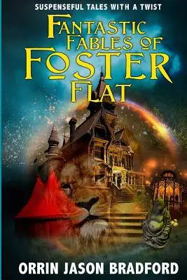 Les fables fantastiques de Foster Flat : des histoires à suspense avec une touche d'originalité - Fantastic Fables of Foster Flat: Suspenseful Tales with a Twist