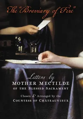 Le bréviaire du feu : Lettres de Mère Mectilde du Saint-Sacrement - The Breviary of Fire: Letters by Mother Mectilde of the Blessed Sacrament