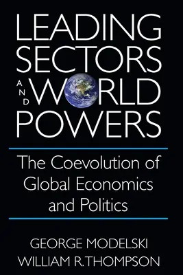 Secteurs de pointe et puissances mondiales : L'évolution conjointe de l'économie et de la politique mondiales - Leading Sectors and World Powers: The Coevolution of Global Economics and Politics