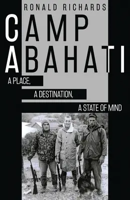Camp Abahati : Un lieu, une destination, un état d'esprit - Camp Abahati: A Place, A Destination, A State Of Mind