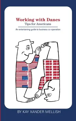 Travailler avec des Danois : Conseils pour les Américains - Working with Danes: Tips for Americans