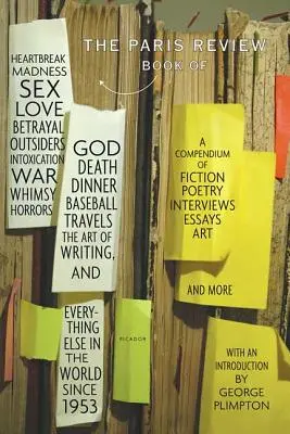 Le livre de la Paris Review : De chagrin d'amour, de folie, de sexe, d'amour, de trahison, d'outsiders, d'ivresse, de guerre, de fantaisie, d'horreurs, de Dieu, de mort, de dîner, de baseball... - The Paris Review Book: Of Heartbreak, Madness, Sex, Love, Betrayal, Outsiders, Intoxication, War, Whimsy, Horrors, God, Death, Dinner, Baseba