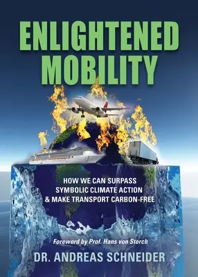 Mobilité éclairée : comment dépasser l'action symbolique en faveur du climat et rendre le transport décarboné - Enlightened Mobility: How we can surpass symbolic climate action & make transport carbon-free