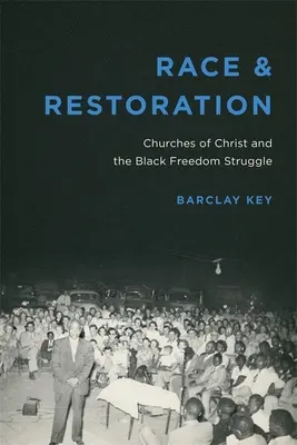 Race et restauration : Les Églises du Christ et la lutte pour la liberté des Noirs - Race and Restoration: Churches of Christ and the Black Freedom Struggle