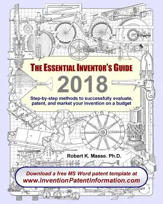 Le guide essentiel de l'inventeur : Des méthodes étape par étape pour évaluer, breveter et commercialiser avec succès votre invention avec un budget limité. - The Essential Inventor's Guide: Step-by-step methods to successfully evaluate, patent, and market your invention on a budget