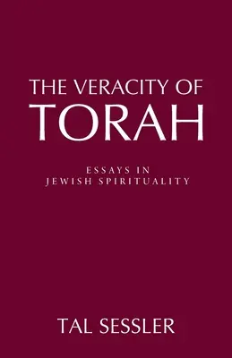 La véracité de la Torah : Essais de spiritualité juive - The Veracity of Torah: Essays in Jewish Spirituality