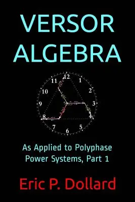 L'algèbre de Versor : Appliquée aux systèmes d'alimentation polyphasés, partie 1 - Versor Algebra: As Applied to Polyphase Power Systems, Part 1