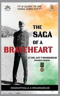 La saga d'un Braveheart : Lt Col Ajit V Bhandarkar Shaurya Chakra - The Saga of a Braveheart: Lt Col Ajit V Bhandarkar Shaurya Chakra