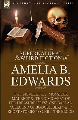 The Collected Supernatural and Weird Fiction of Amelia B. Edwards : Contient deux nouvelles : 