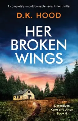 Ses ailes brisées : Un thriller sur un tueur en série qui ne laisse personne indifférent - Her Broken Wings: A completely unputdownable serial killer thriller