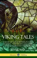 Contes vikings : Un livre de mythologie et de légendes nordiques - Folklore norvégien, islandais et scandinave (couverture rigide) - Viking Tales: A Book of Norse Mythology and Legends - Norwegian, Icelandic and Scandinavian Folklore (Hardcover)