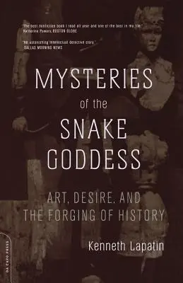 Les mystères de la déesse-serpent : L'art, le désir et la forge de l'histoire - Mysteries of the Snake Goddess: Art, Desire, and the Forging of History