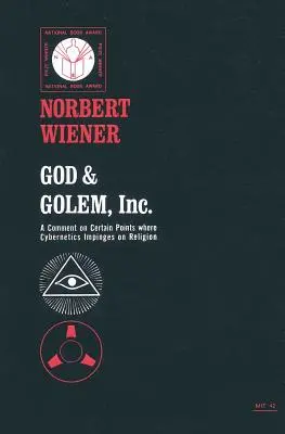 Dieu et Golem, Inc : Un commentaire sur certains points où la cybernétique empiète sur la religion - God & Golem, Inc.: A Comment on Certain Points Where Cybernetics Impinges on Religion