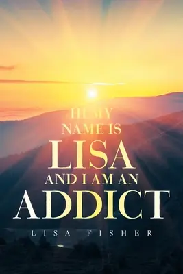 Bonjour, je m'appelle Lisa et je suis toxicomane - Hi My Name Is Lisa and I Am an Addict