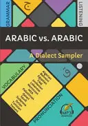 L'arabe contre l'arabe : Un échantillon de dialectes - Arabic vs. Arabic: A Dialect Sampler