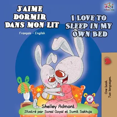 J'aime dormir dans mon lit I Love to Sleep in My Own Bed : Livre bilingue français-anglais - J'aime dormir dans mon lit I Love to Sleep in My Own Bed: French English Bilingual Book