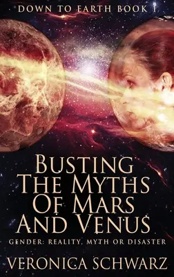 Busting The Myths Of Mars And Venus : Édition reliée en gros caractères - Busting The Myths Of Mars And Venus: Large Print Hardcover Edition