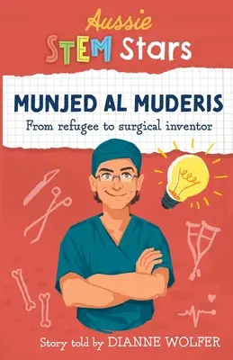 Les stars australiennes de la science et de la technologie : Munjed Al Murderis - Du réfugié à l'inventeur chirurgical - Aussie STEM Stars: Munjed Al Murderis - From refugee to surgical inventor