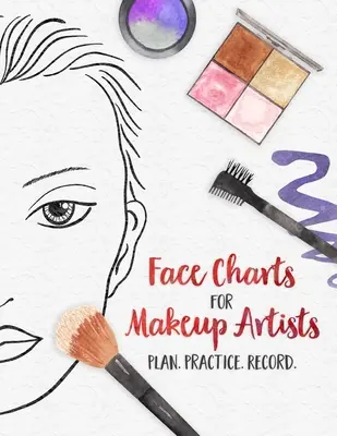 Graphiques des visages pour les artistes maquilleurs - Planifiez. Pratique. Enregistrer.. : Graphiques des visages pour les étudiants en cosmétologie, le théâtre, le cinéma et plus encore - Face Charts for Makeup Artists - Plan. Practice. Record.: Face Charts for Cosmetology Students, Theater, Film and More