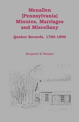 Menallen Minutes, Marriages and Miscellany : Registres Quaker, 1780-1890 - Menallen Minutes, Marriages and Miscellany: Quaker Records, 1780-1890