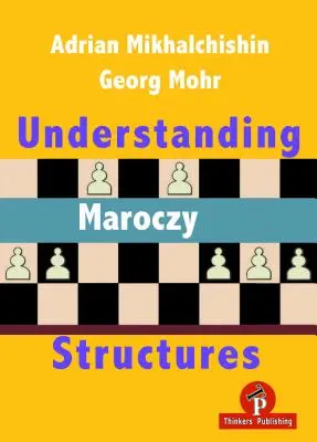 Comprendre les structures de Maroczy - Understanding Maroczy Structures