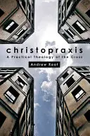 Christopraxis : Une théologie pratique de la croix - Christopraxis: A Practical Theology of the Cross