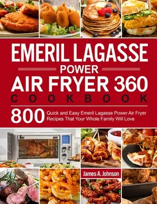 Emeril Lagasse Power Air Fryer 360 Cookbook (en anglais) - Emeril Lagasse Power Air Fryer 360 Cookbook