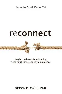 Se reconnecter : Des idées et des outils pour cultiver une connexion significative dans votre mariage - Reconnect: Insights and Tools for Cultivating Meaningful Connection in Your Marriage