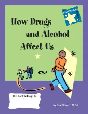 Les étoiles : Savoir comment les drogues et l'alcool affectent notre vie - Stars: Knowing How Drugs and Alcohol Affect Our Lives