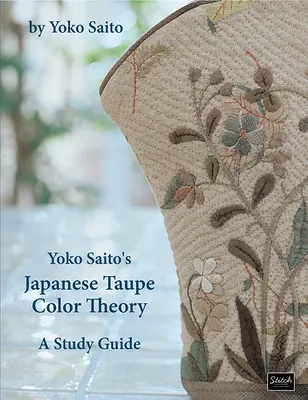 La théorie des couleurs taupe japonaises de Yoko Saito : Guide d'étude - Yoko Saito's Japanese Taupe Color Theory: A Study Guide