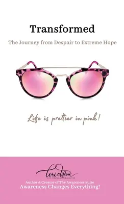 Transformé : Le voyage du désespoir à l'espoir extrême - Transformed: The Journey from Despair to Extreme Hope