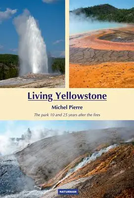 Vivre Yellowstone : Le parc 10 et 25 ans après les incendies - Living Yellowstone: The Park 10 and 25 Years After the Fires