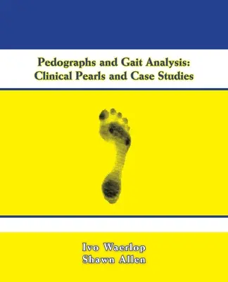 Pédographies et analyse de la démarche : Perles cliniques et études de cas - Pedographs and Gait Analysis: Clinical Pearls and Case Studies