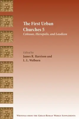 Les premières Églises urbaines 5 : Colosses, Hiérapolis et Laodicée - The First Urban Churches 5: Colossae, Hierapolis, and Laodicea