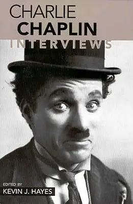 Charlie Chaplin : Interviews - Charlie Chaplin: Interviews