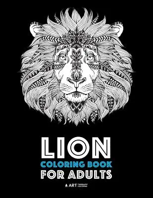 Livre de coloriage Lion pour adultes : Le livre de coloriage pour adultes : Animaux Zendoodle détaillés pour la relaxation et le soulagement du stress ; Designs complexes de gros chats pour tout le monde ; Idéal pour les adolescents et les O - Lion Coloring Book For Adults: Detailed Zendoodle Animals For Relaxation and Stress Relief; Complex Big Cat Designs For Everyone; Great For Teens & O