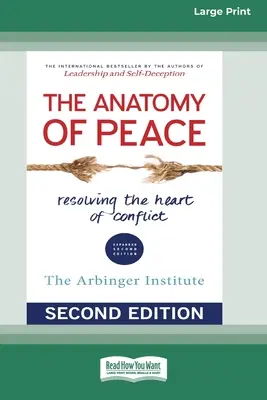 L'anatomie de la paix (deuxième édition) : Résoudre le cœur du conflit (édition en gros caractères de 16 points) - The Anatomy of Peace (Second Edition): Resolving the Heart of Conflict (16pt Large Print Edition)