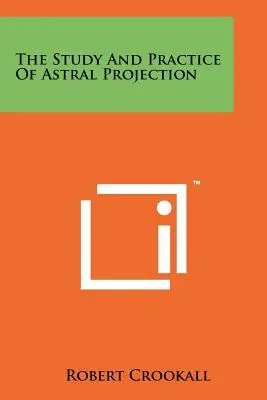 L'étude et la pratique de la projection astrale - The Study And Practice Of Astral Projection