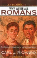 Pourquoi nous sommes tous des Romains : La contribution romaine au monde occidental - Why We're All Romans: The Roman Contribution to the Western World